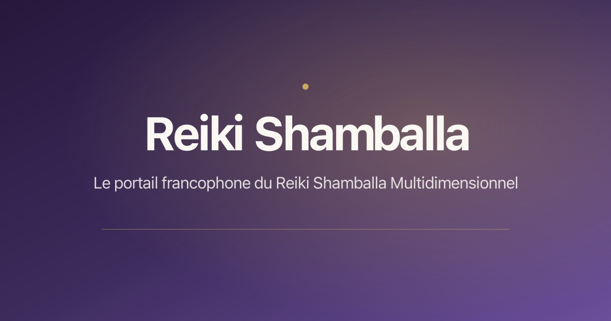 Reiki Shamballa : guide complet du Reiki Shamballa Multidimensionnel